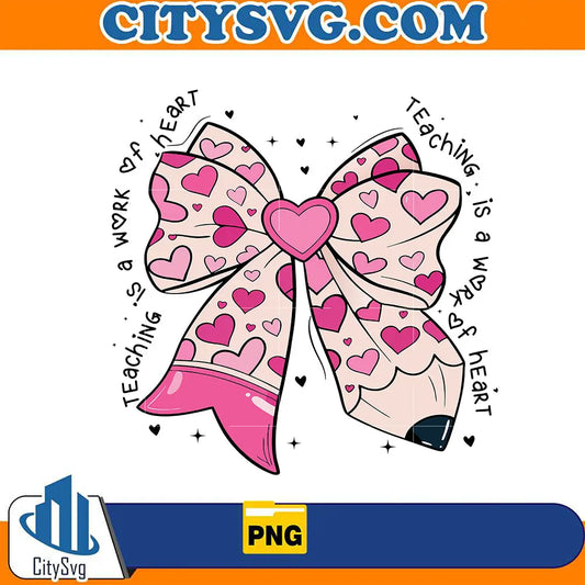 TeachingIsAWorkOfHeartCoquettePencilValentinePng