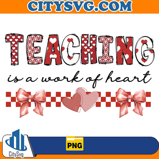 TeachingIsAWorkOfHeartPng