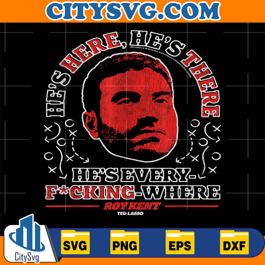 Ted-Lasso-Roy-Kent-He-s-Everywhere-Soccer-Sketch-TV-Show-Svg