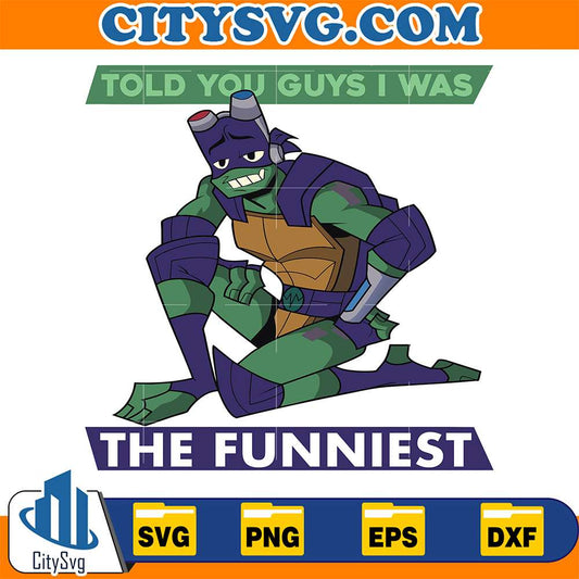 Teenage-Mutant-Ninja-Turtles-Donatello-Told-You-Guys-I-Was-The-Funniest-Svg