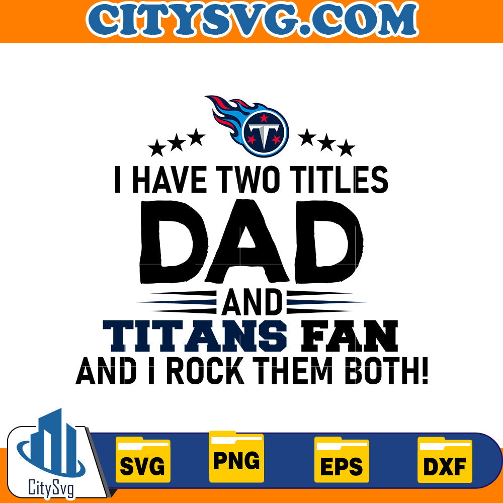 I Have two titles dad and rams fan and i rock them both Tennessee Titans Svg