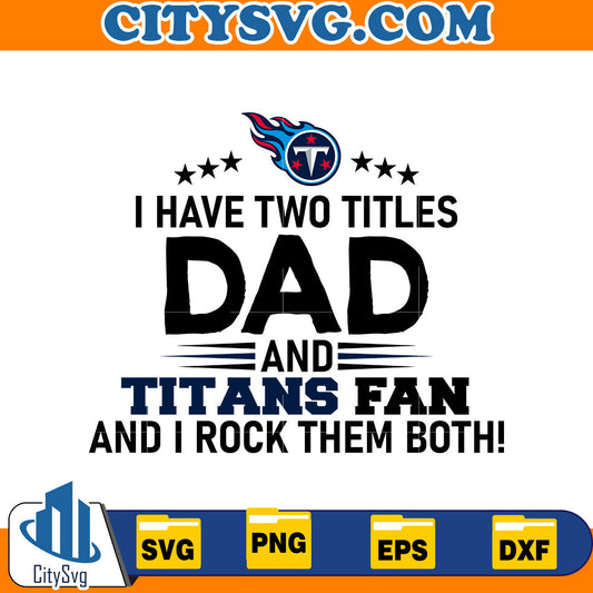 I Have two titles dad and rams fan and i rock them both Tennessee Titans Svg