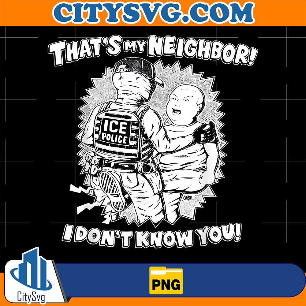 That's My Neighbor I Don't Know You Png CitySvg
