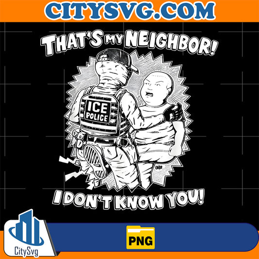 That's My Neighbor I Don't Know You Png CitySvg