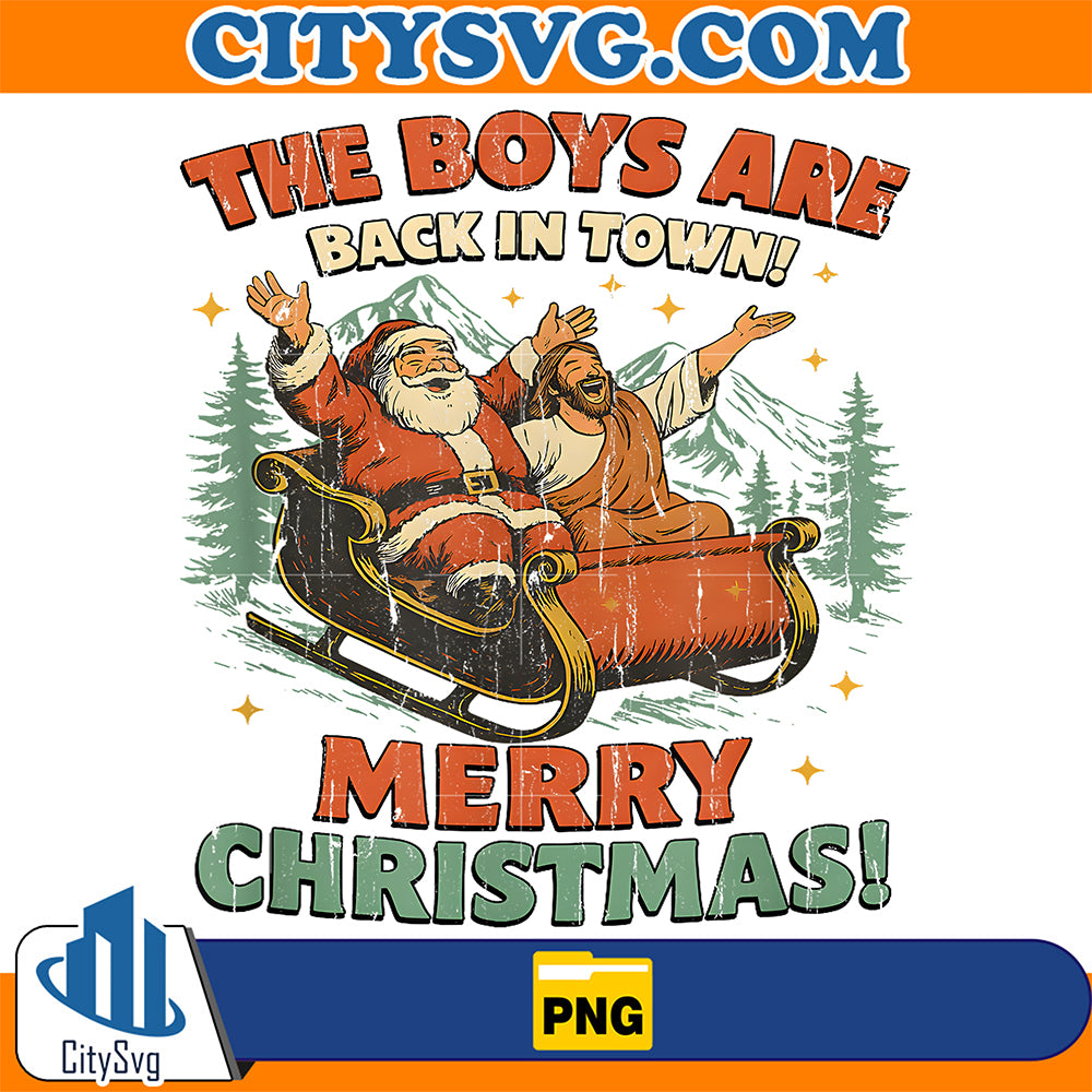 The-Boys-Are-Back-In-Town-Christmas-Christian-Santa-Jesus-Png-1
