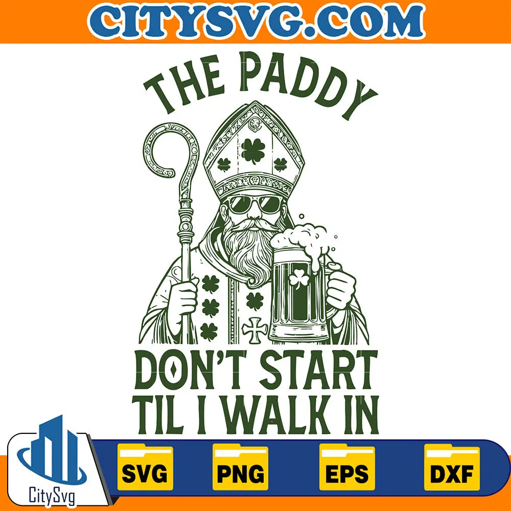 The Paddy Don’t Start Til I Walk In Svg – CITYSVG