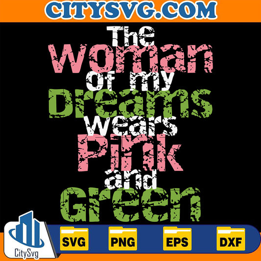 TheWomanOfMyDreamWearsPinkAndGreenSvg