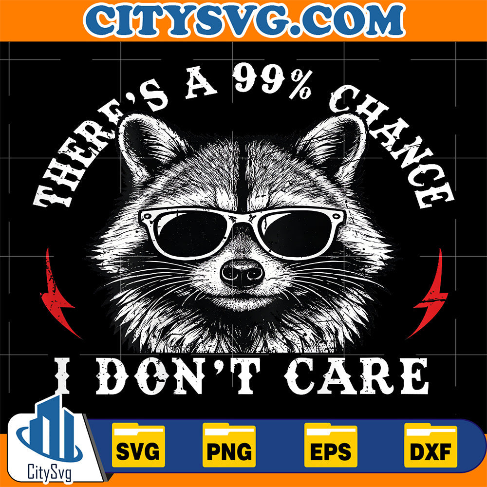 There-s-A-99-Chance-I-Don-t-Care-Funny-Raccoon-Svg