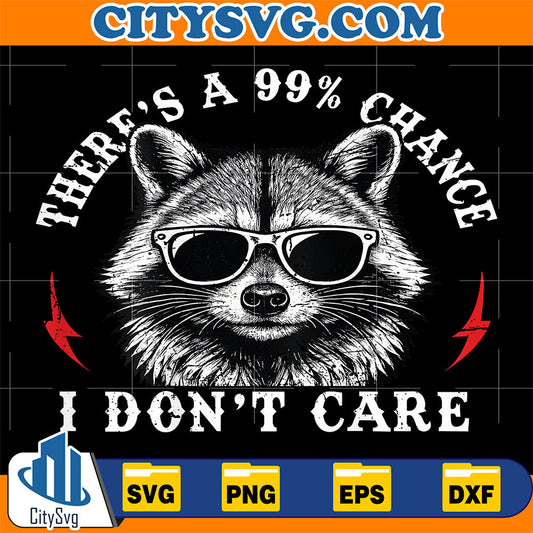 There-s-A-99-Chance-I-Don-t-Care-Funny-Raccoon-Svg