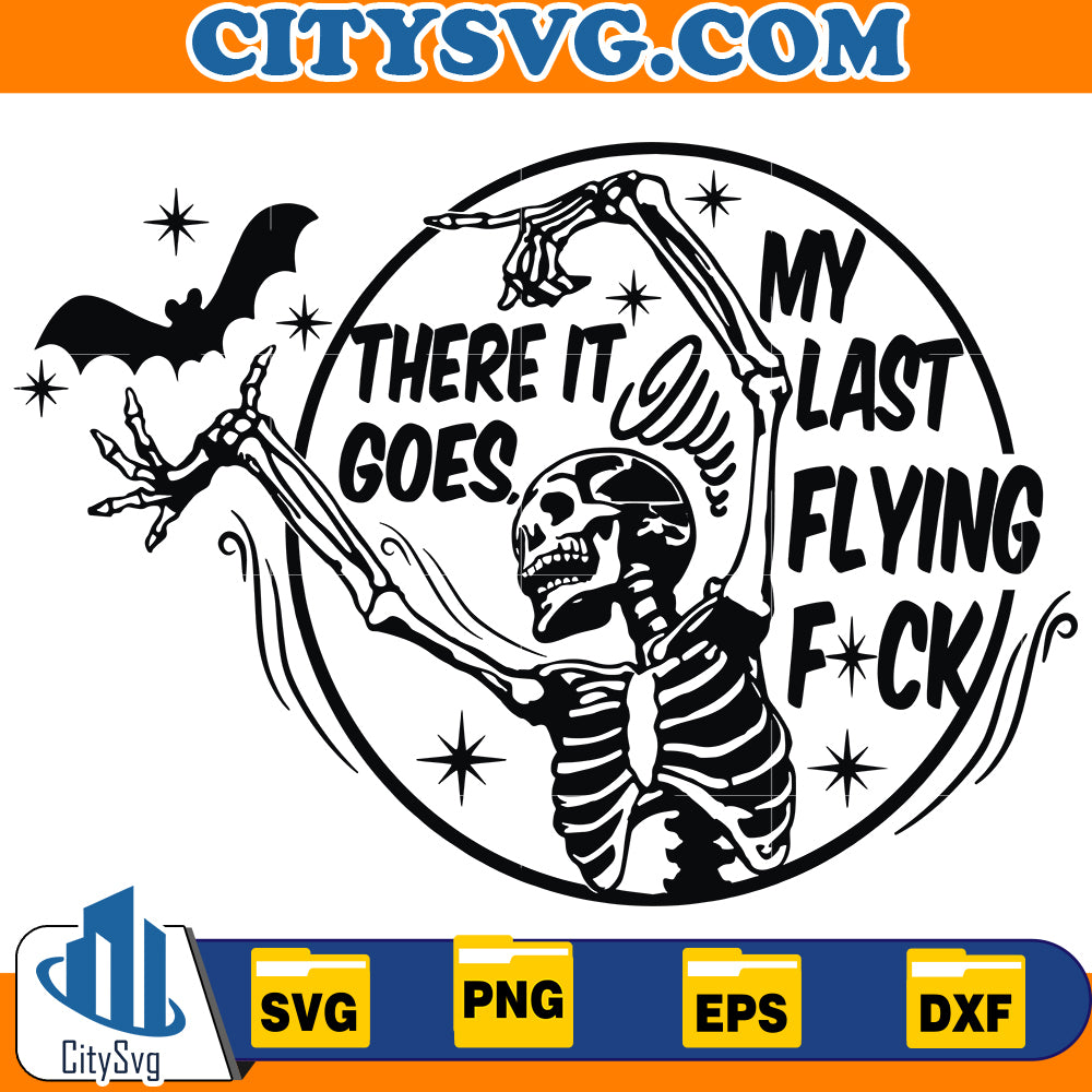 There It Goes My Last Flying Fuck Halloween Svg