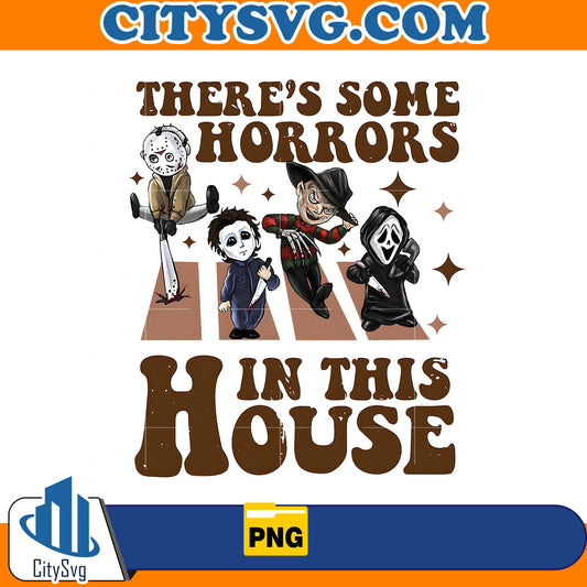 There's Some Horrors In This House Sweat Png, Funny Halloween Png