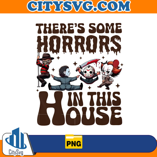 There's Some Horrors In This House Png, Funny Halloween Png