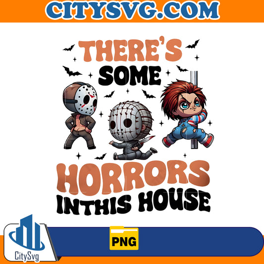 There's Some Horrors In This House Png, Funny Halloween Png