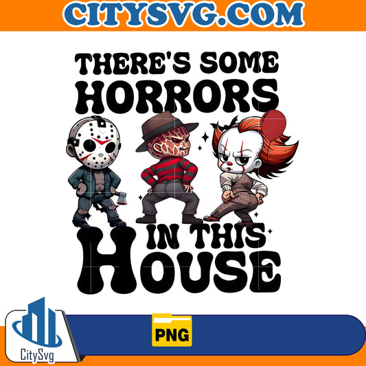 There's Some Horrors In This House Png, Funny Halloween Png