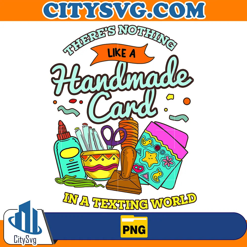 There's Nothing Like A  Handmade Card In A Texting World Png