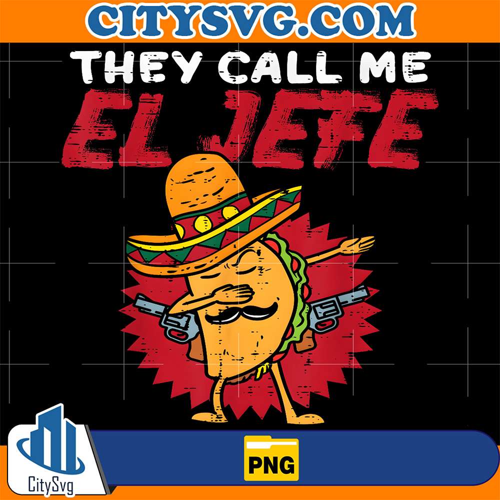 They-Call-Me-El-Jefe-Taco-Boss-Cinco-De-Mayo-Png