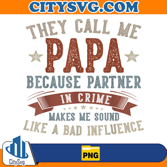 They-Call-Me-Papa-Because-Partner-Png