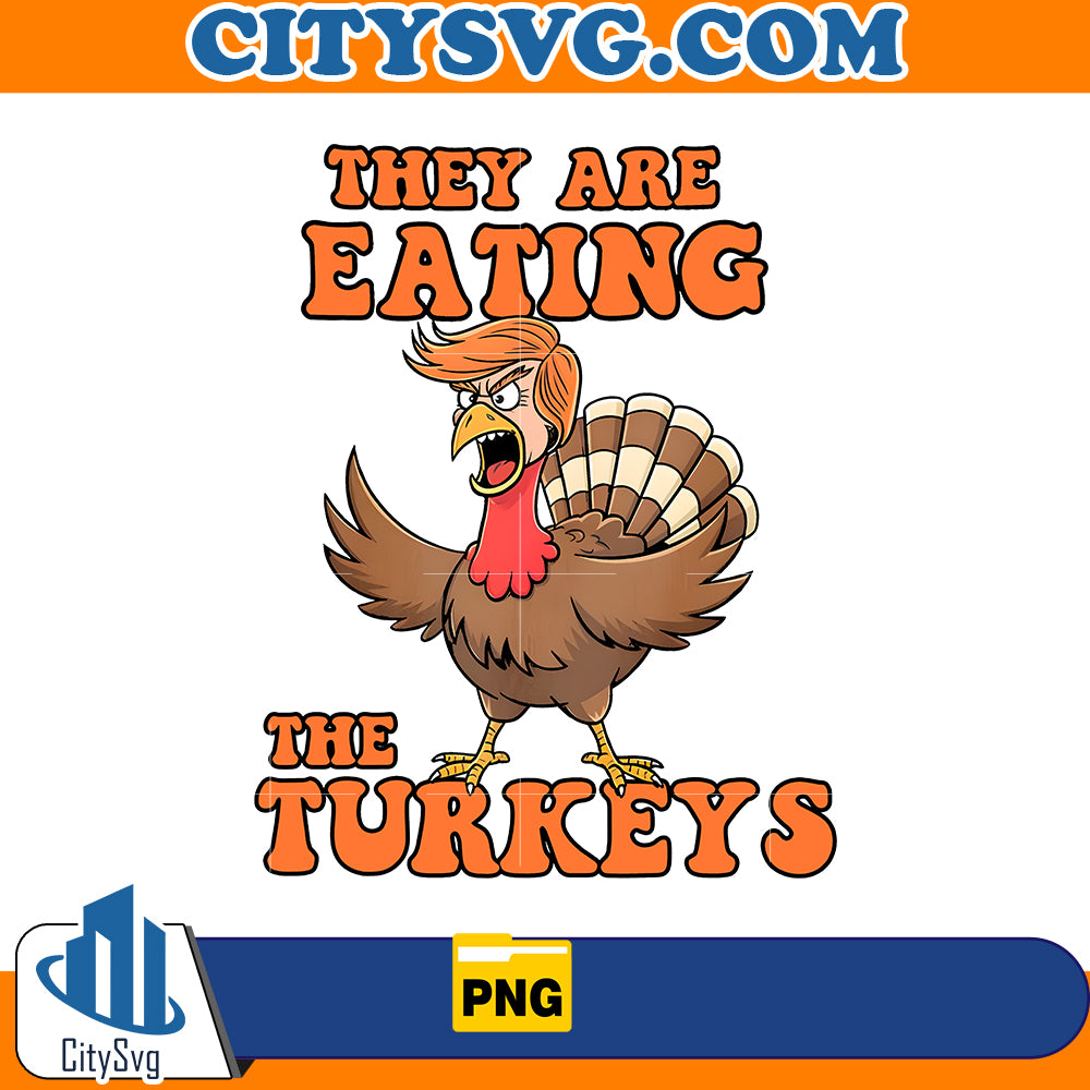 They Are Eating The Turkeys Trump Png