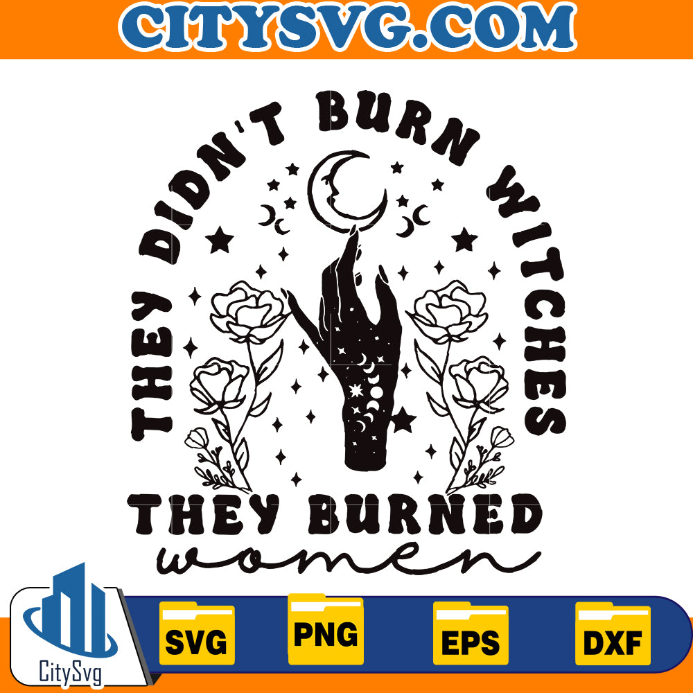 They Didn't Burn Witches They Burned Women Svg