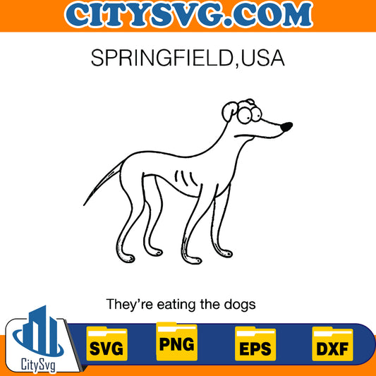 They’re eating the dogs Springfield Svg