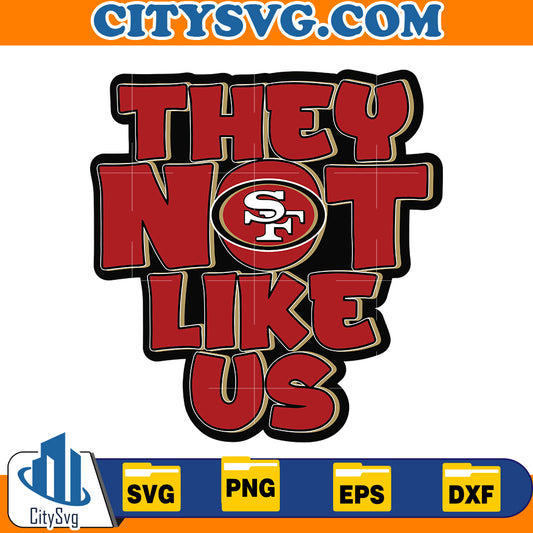 They not like us 49ers Svg