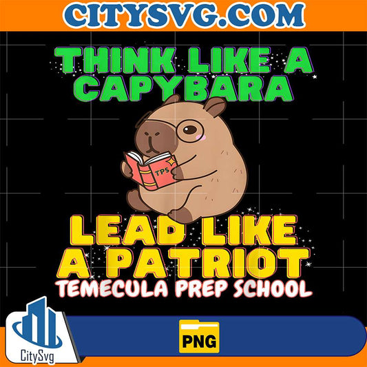 Think-Like-A-Capybara-Lead-Like-A-Patriot-Temecula-Prep-School-Png
