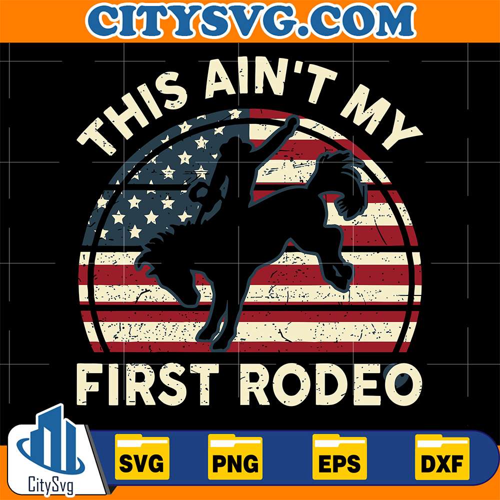 This Ain't My First Rodeo Svg – CITYSVG