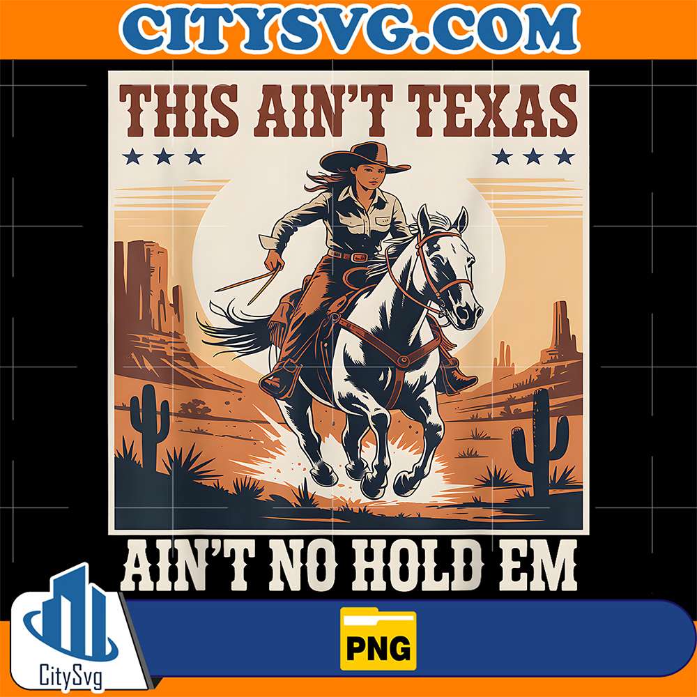 This-Ain-t-Texas-Ain-t-No-Hold-Em-Cowgirl-Girls-Png
