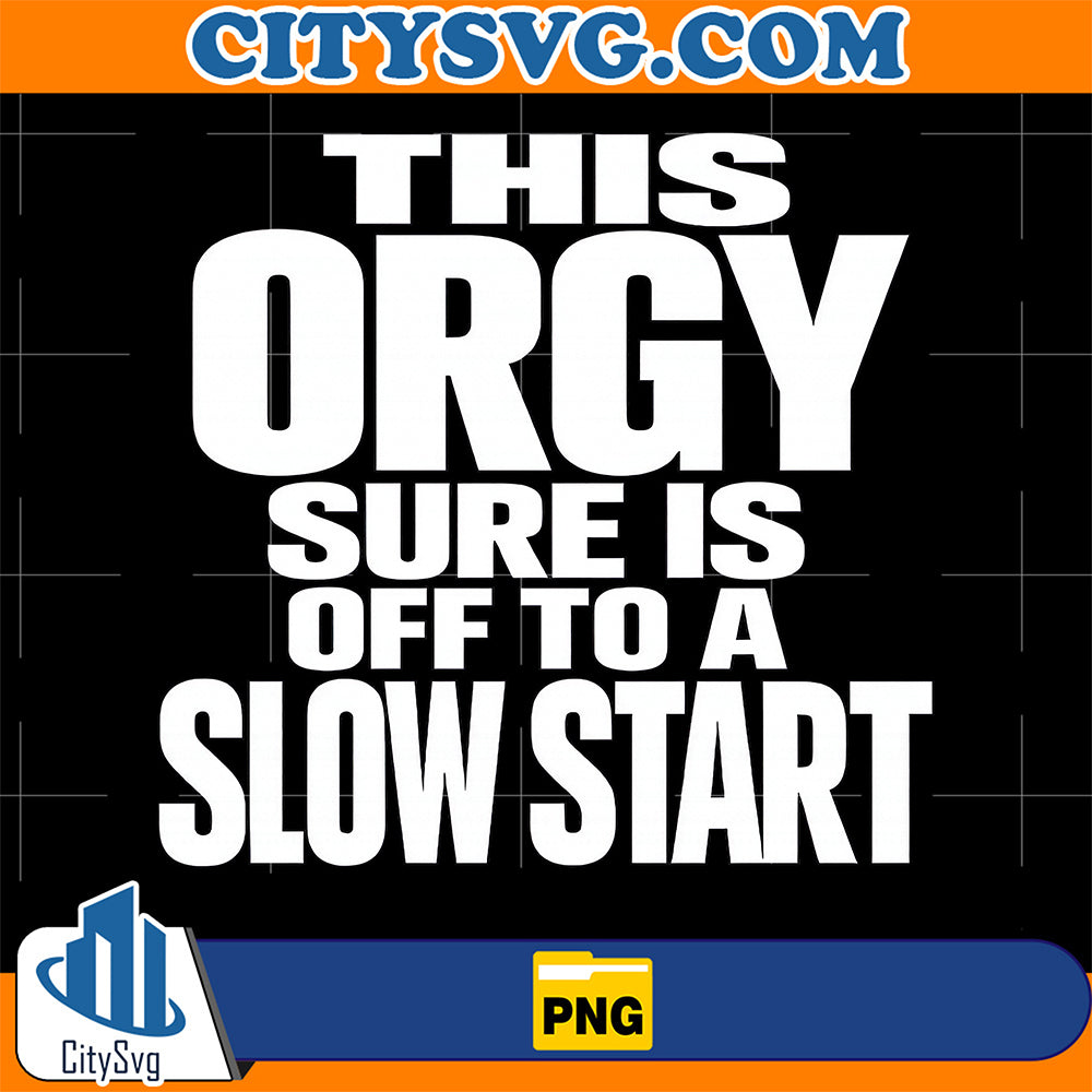 This-Orgy-Sure-Is-Off-To-A-Slow-Start-Png