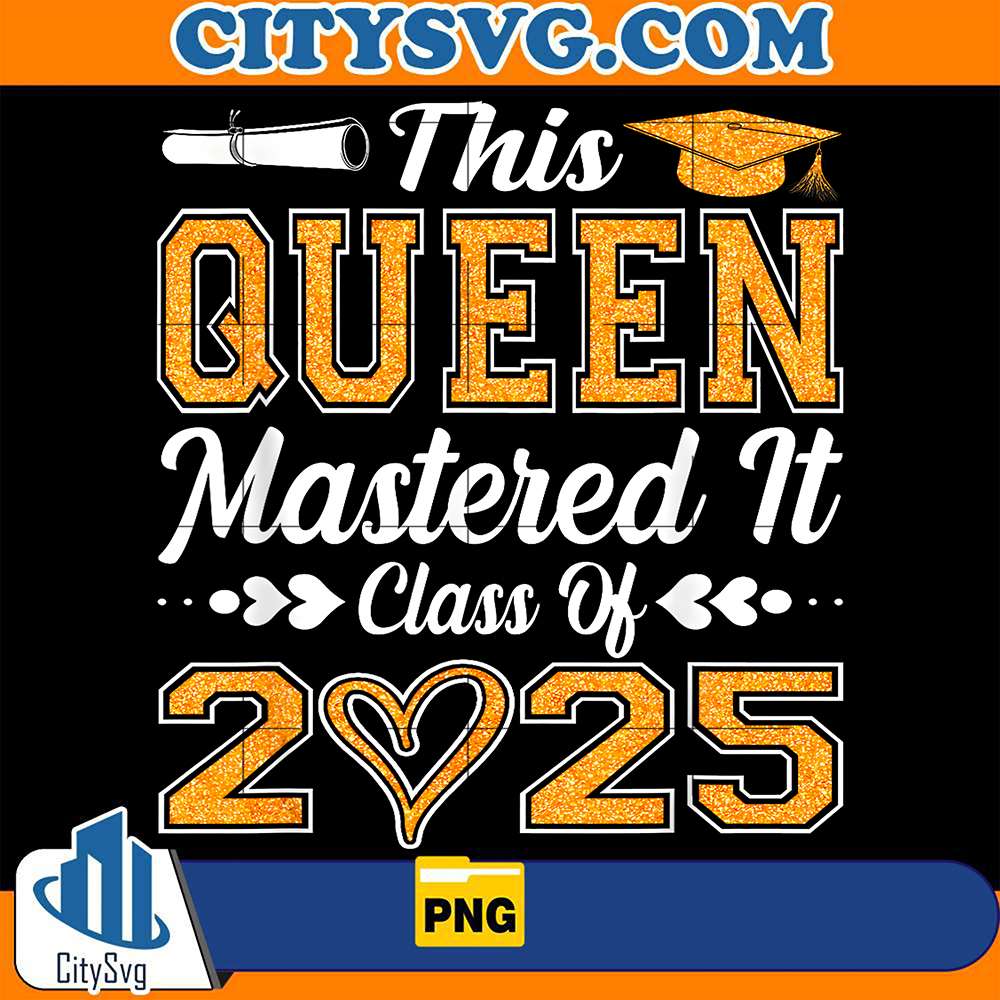 This-Queen-Mastered-It-Class-Of-2025-Graduation-Class-of-2025-Png