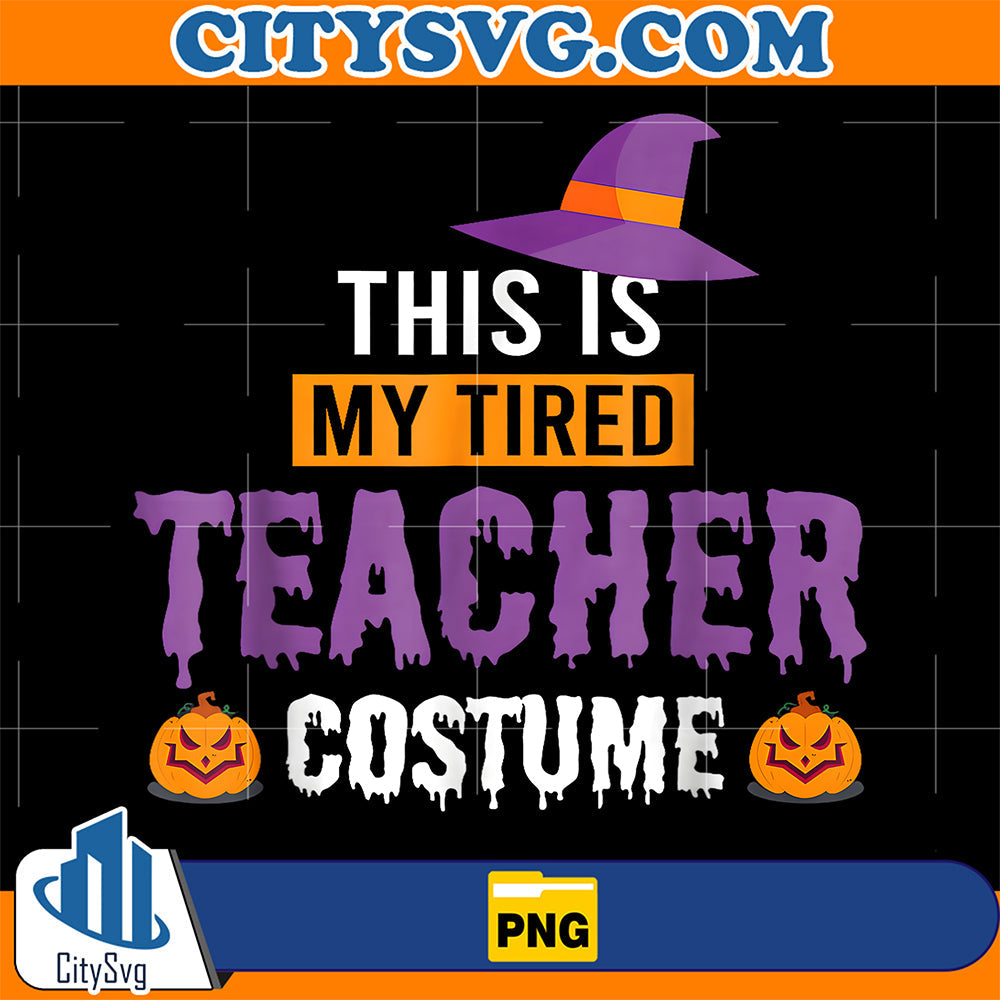 This is My Tired Teacher Scary Halloween Costume Png CitySvg