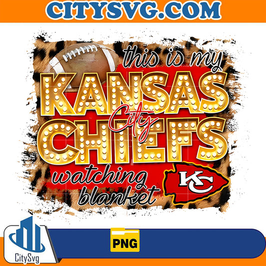 ThisIsMyKansasChiefsCityWatchingBlanketSublimationPng