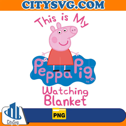 ThisIsMyPeppaPigWatchingBlanketPlainPng
