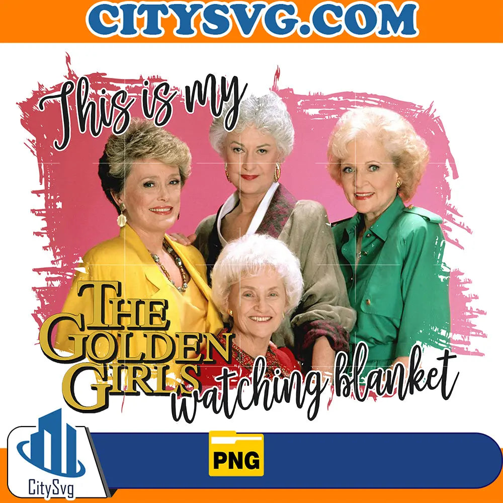 ThisIsMyTheGoldenGirlsWatchingBlanketPlainPng
