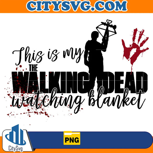 ThisIsMyWalkingDeadWatchingBlanketPng