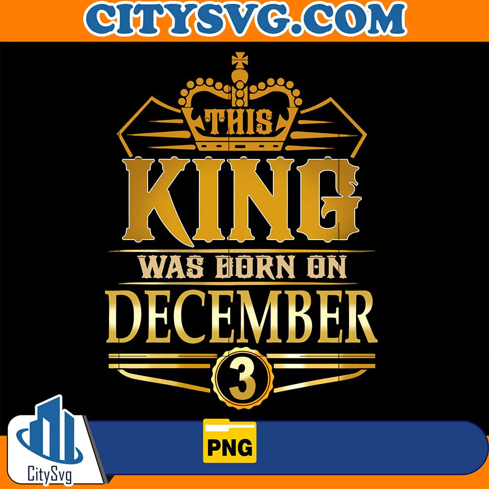 ThisKingWasBornOnDecember3Png