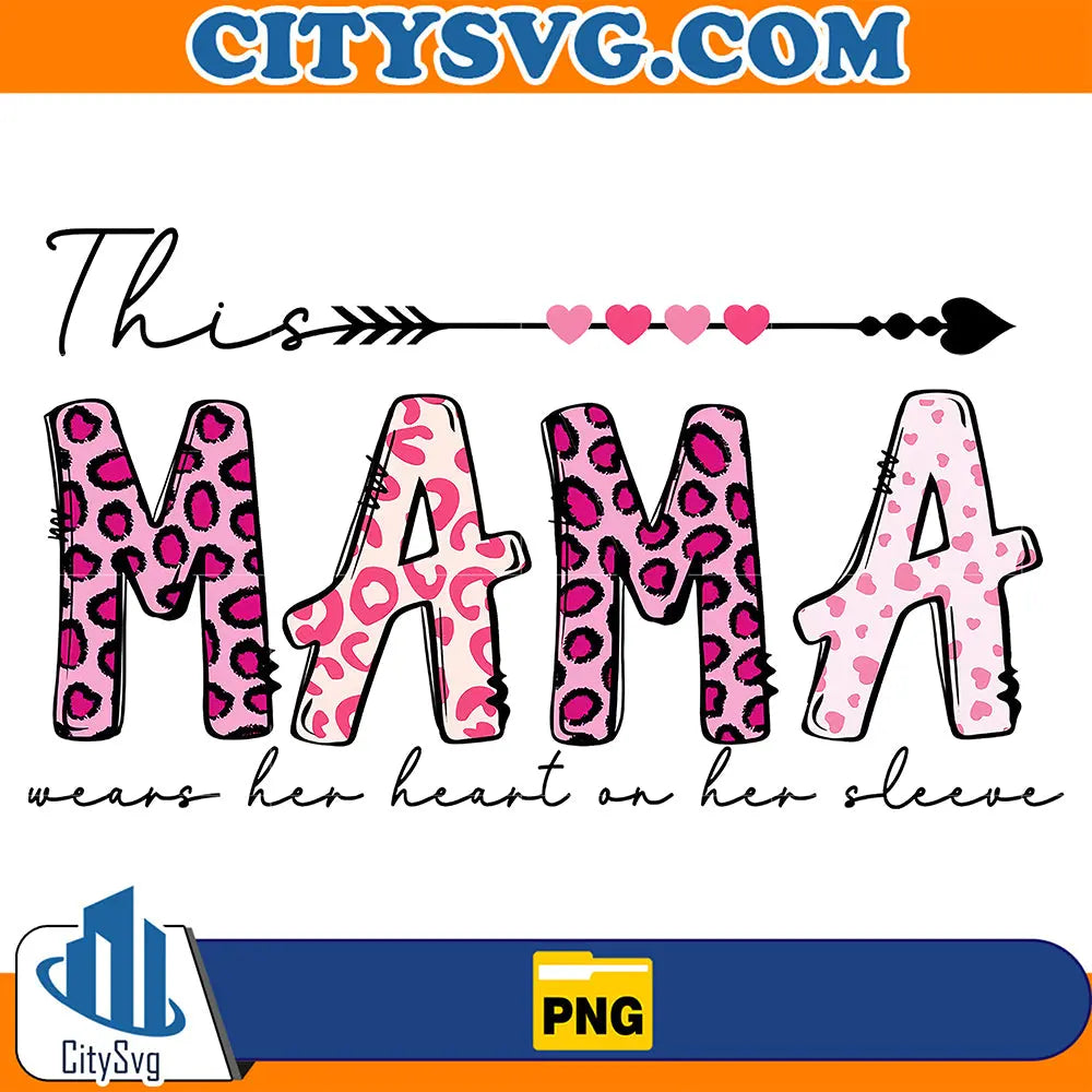 ThisMamaWearsHerHeartOnHerSleevePng