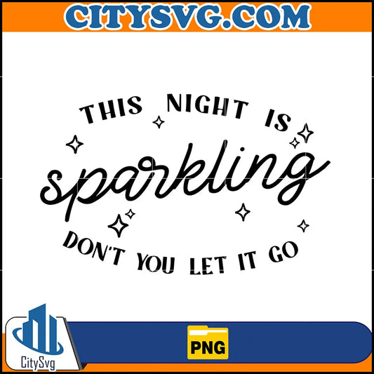 ThisNightIsSparklingDon_tYouLetItGoSvg