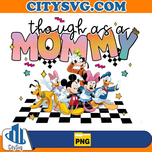 ThoughAsAMommyMickeyAndFriendsPng