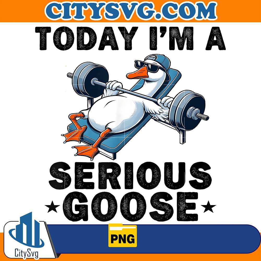 Today-I-m-A-Serious-Goose-Funny-Lifting-Weights-Fitness-Gym-Png