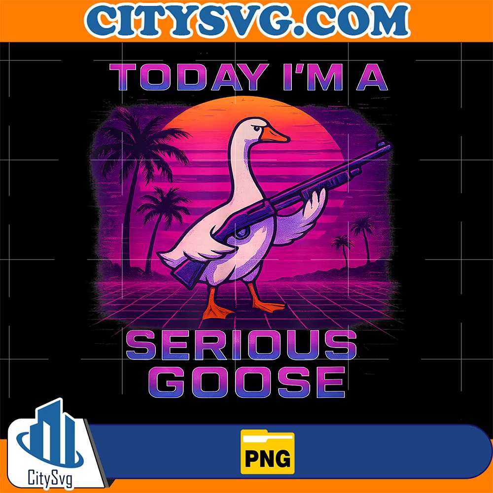 Today-I-m-A-Serious-Goose-With-Gun-Goose-Lovers-Png