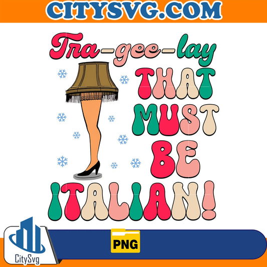 Tra-gee-layThatMustBeItalianAChristmasStoryMoviePng
