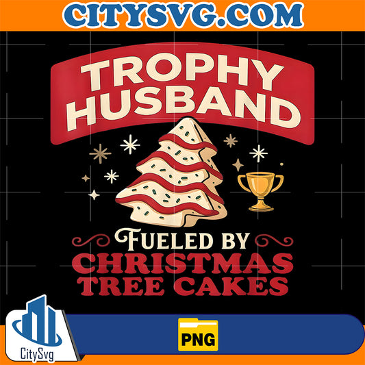 Trophy-Husband-Fueled-By-Christmas-Tree-Cakes-Xmas-Png-1