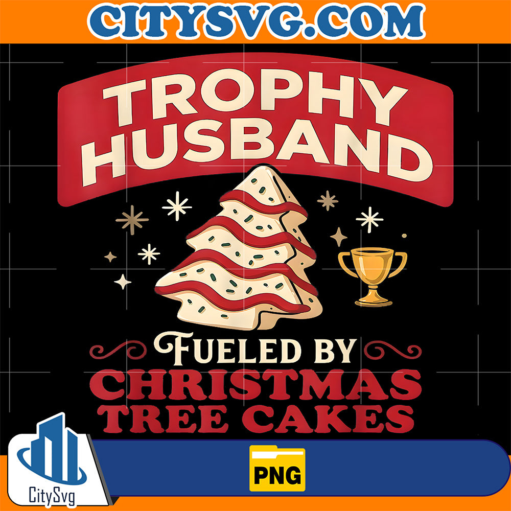 Trophy-Husband-Fueled-by-Christmas-Tree-Cakes-Xmas-Png