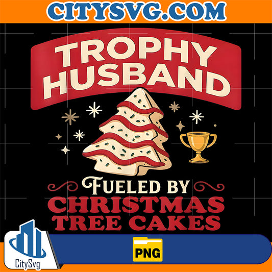 Trophy-Husband-Fueled-by-Christmas-Tree-Cakes-Xmas-Png