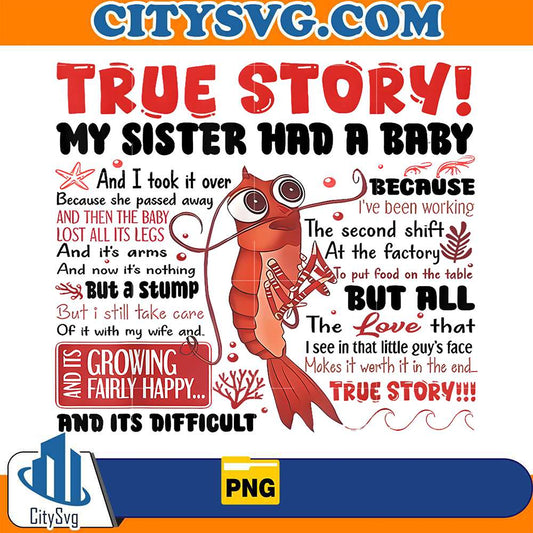 True-Story-My-Sister-Had-A-Baby-And-I-Took-Over-Dark-Humor-Shrimp-Stump-Png