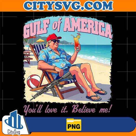 Trump-Gulf-Of-America-You-ll-Love-It-Believe-Me-Png