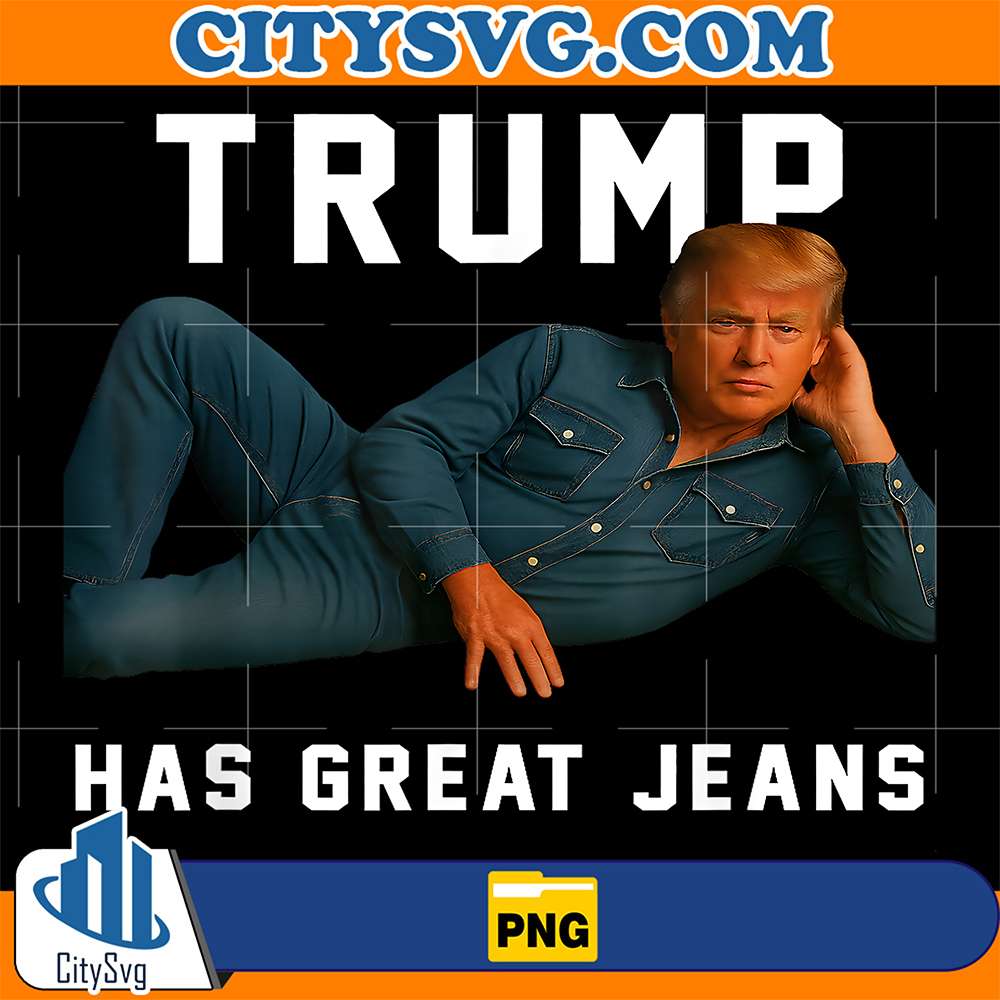 Trump-Has-Great-Jeans-Funny-Meme-Png