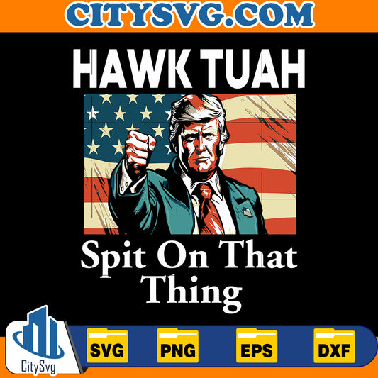 Trump Hawk Tuah Spit On That Thang 2024 svg