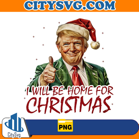 Trump I'll Be Home for Christmas Png